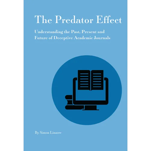 Predator Effect: Understanding the Past, Present and Future of Deceptive Academic Journals