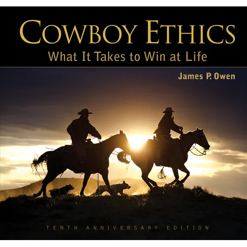 Cowboy Ethics: What It Takes to Win at Life