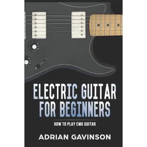 Electric Guitar for Beginners: How to Play Emo Guitar