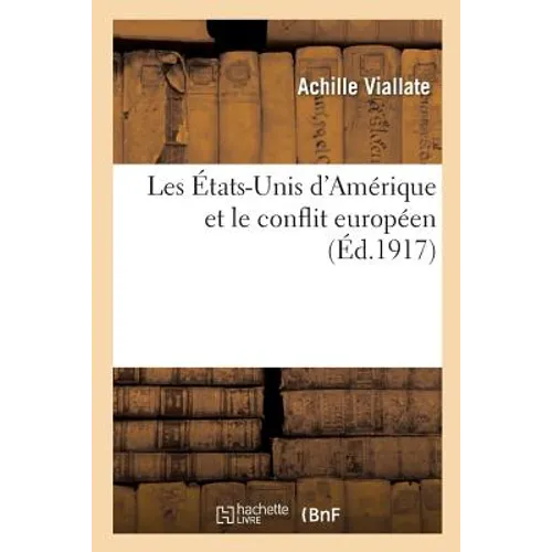Les États-Unis d'Amérique Et Le Conflit Européen