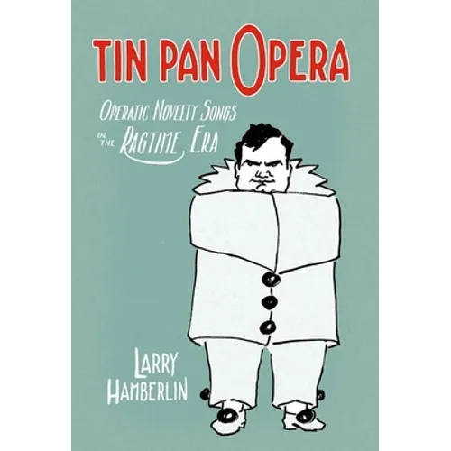 Tin Pan Opera: Operatic Novelty Songs in the Ragtime Era