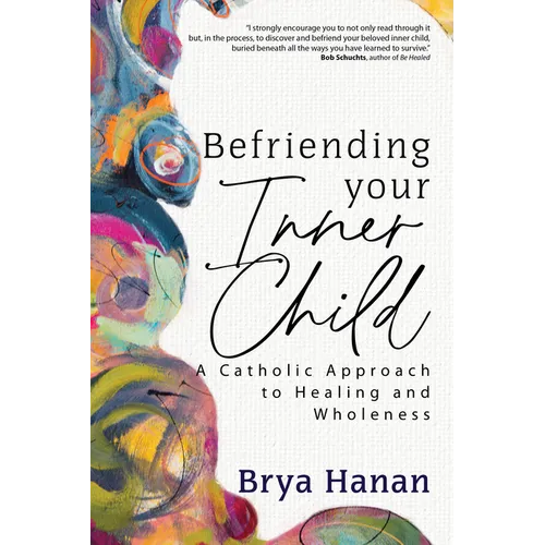 Befriending Your Inner Child: A Catholic Approach to Healing and Wholeness