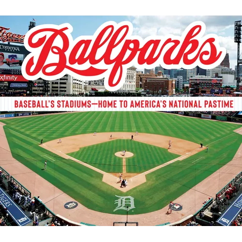 Ballparks: Baseball's Stadiums - Home to America's National Pastime