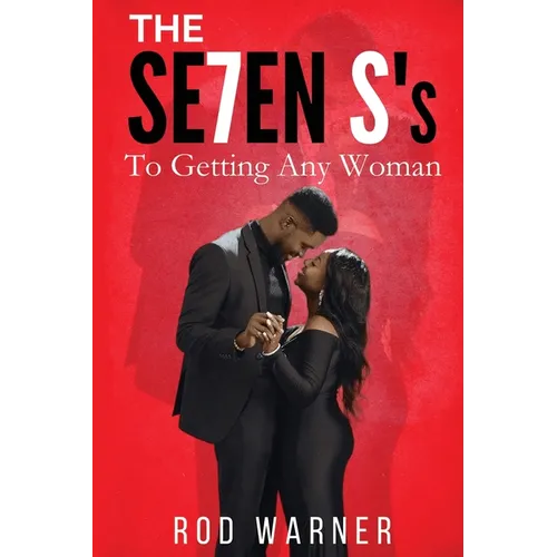 THE SE7EN S's To Getting Any Woman