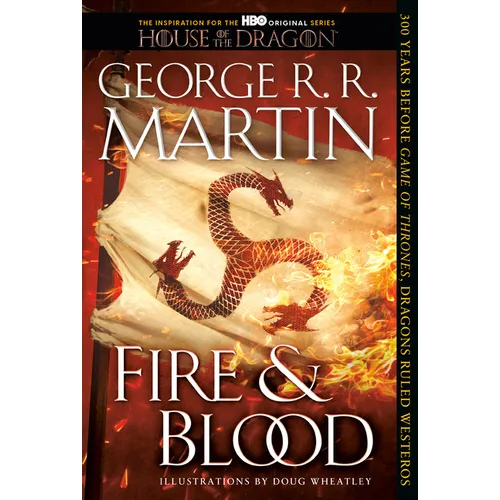 Fire & Blood: 300 Years Before a Game of Thrones