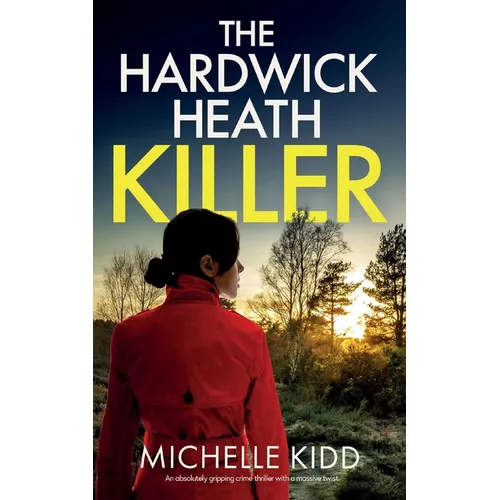 THE HARDWICK HEATH KILLER an absolutely gripping crime thriller with a massive twist