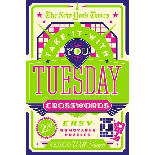 The New York Times Take It with You Tuesday Crosswords: 200 Easy Removable Puzzles