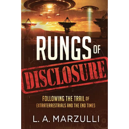 Rungs of Disclosure: Following the Trail of Extraterrestrials and the End Times