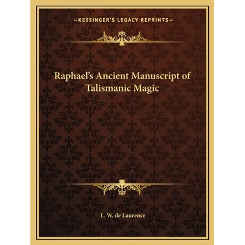 Raphael's Ancient Manuscript of Talismanic Magic