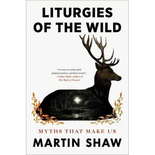 Liturgies of the Wild: Myths That Make Us