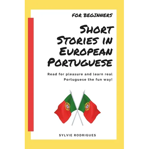 Short Stories in European Portuguese - For Beginner: Learn Portuguese with 40 fun and meaningful stories