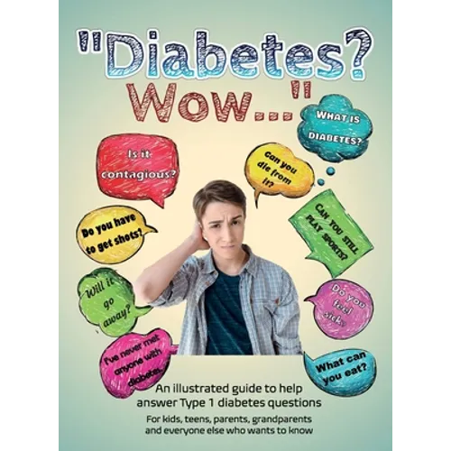 Diabetes? Wow: An illustrated guide to help answer Type 1 diabetes questions