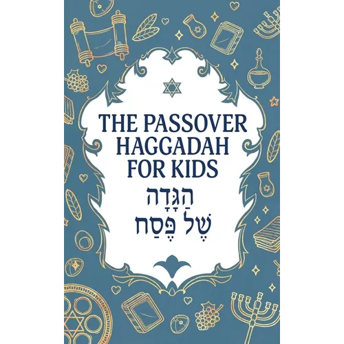 The Passover Haggadah for Kids: A Fun, Activity-Packed Haggadah for Curious Children With Games, Jokes, Coloring Pages, and More