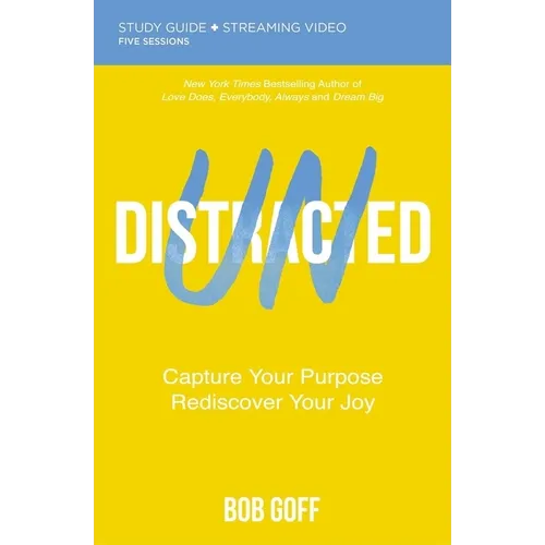 Undistracted Bible Study Guide Plus Streaming Video: Capture Your Purpose. Rediscover Your Joy.