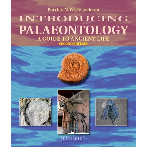 Introducing Palaeontology: A Guide to Ancient Life