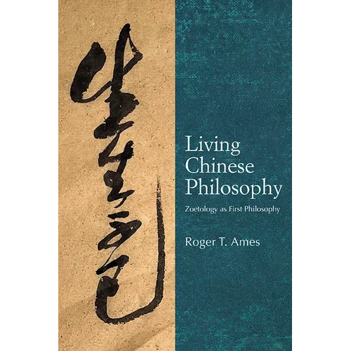 Living Chinese Philosophy: Zoetology as First Philosophy