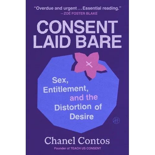 Consent Laid Bare: Sex, Entitlement, and the Distortion of Desire