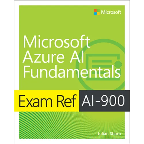 Exam Ref Ai-900 Microsoft Azure AI Fundamentals