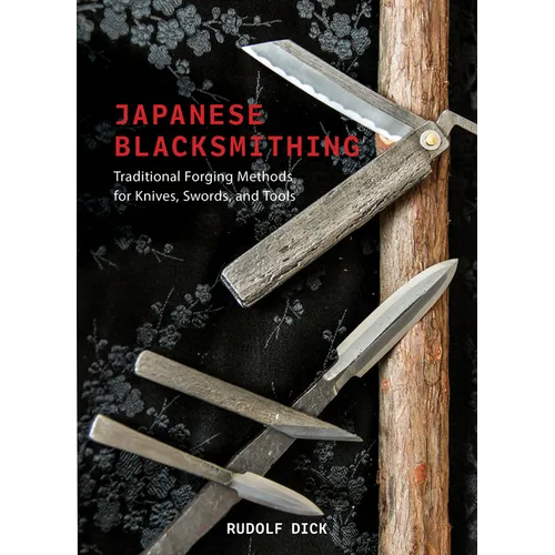 Japanese Blacksmithing: Traditional Forging Methods for Knives, Swords, and Tools