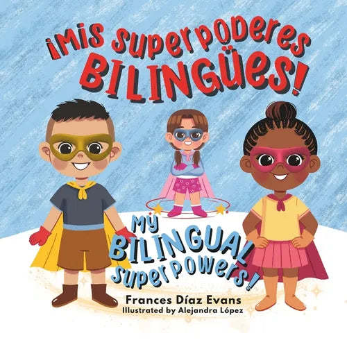 Mis Superpoderes Bilingües / My Bilingual Superpowers (Bilingual Spanish and English Edition)