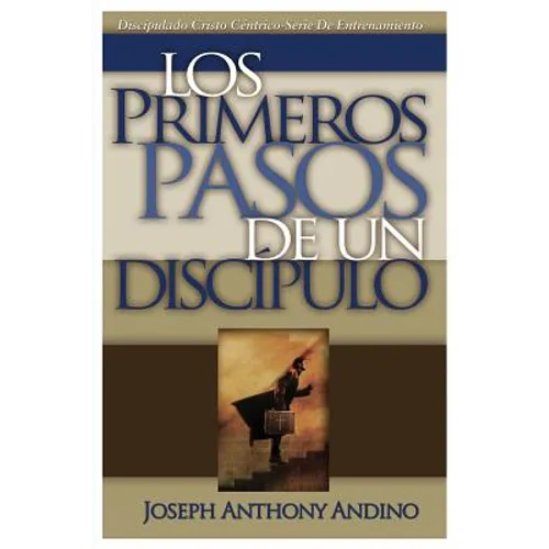 Los Primeros Pasos de un Discípulo: Acercando a Jesús