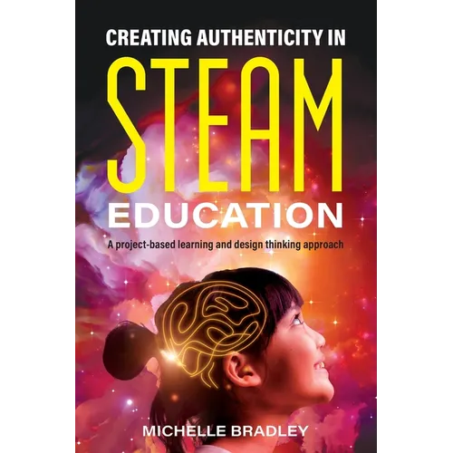 Creating Authenticity in STEAM Education: A project-based learning and design thinking approach