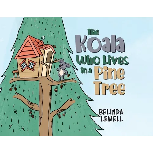 The Koala Who Lives in a Pine Tree