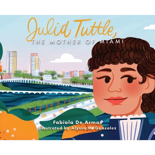 Julia Tuttle, The Mother of Miami