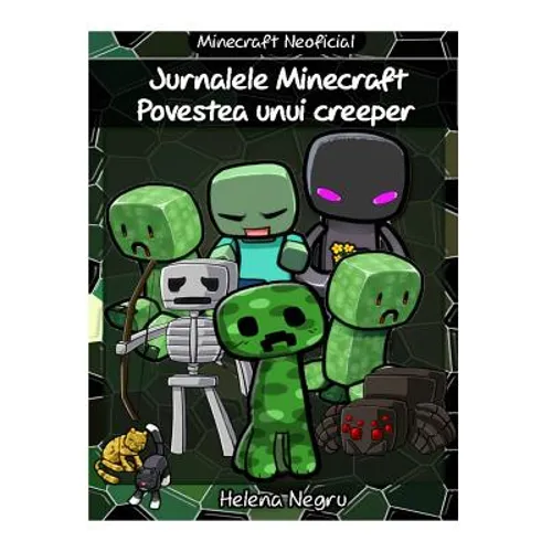 Jurnalele Minecraft - Povestea unui creeper: Povestea unui creeper