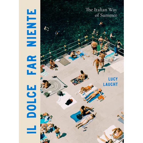 Il Dolce Far Niente: The Italian Way of Summer