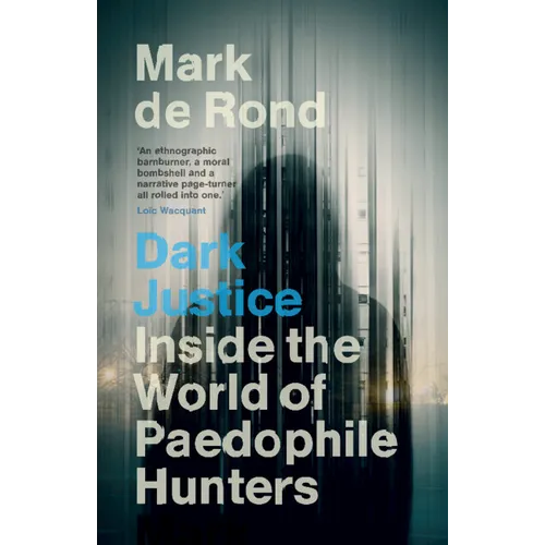 Dark Justice: Inside the World of Paedophile Hunters