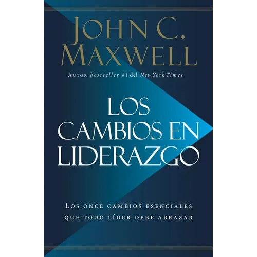 Los Cambios en Liderazgo: Los Once Cambios Esenciales Que Todo Líder Debe Abrazar = Leadershift