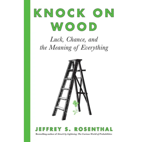 Knock on Wood: Luck, Chance, and the Meaning of Everything