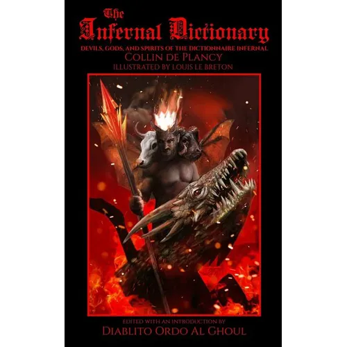 The Infernal Dictionary: Devils, Gods, and Spirits of the Dictionnaire Infernal