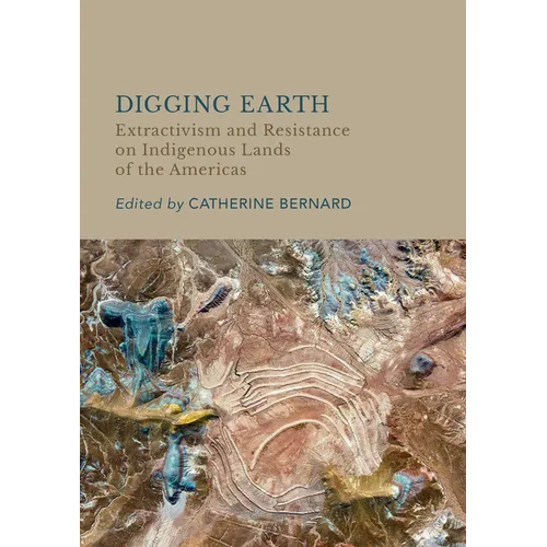 Digging Earth: Extractivism and Resistance on Indigenous Lands of the Americas
