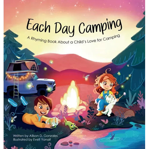 Each Day Camping: A Rhyming Book About a Child's Love for Camping
