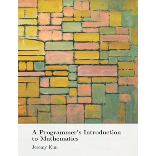 A Programmer's Introduction to Mathematics: Second Edition