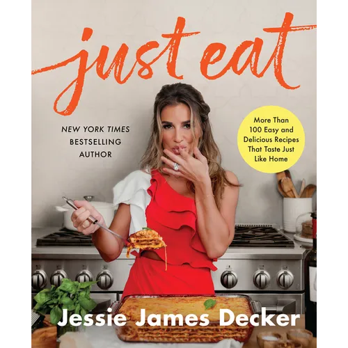 Just Eat: More Than 100 Easy and Delicious Recipes That Taste Just Like Home