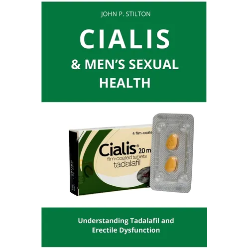 Cialis & Men's Sexual Health: Understanding Tadalafil and Erectile Dysfunction