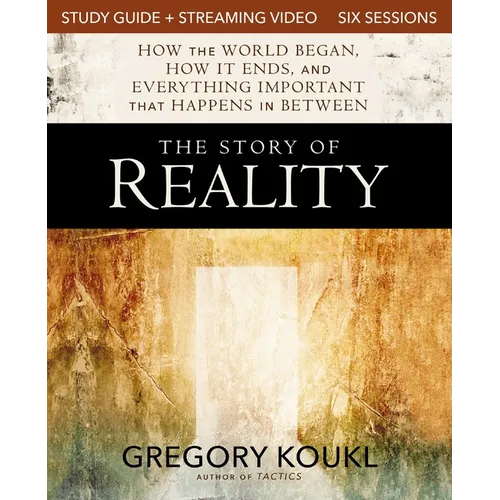 The Story of Reality Study Guide Plus Streaming Video: How the World Began, How It Ends, and Everything Important That Happens in Between