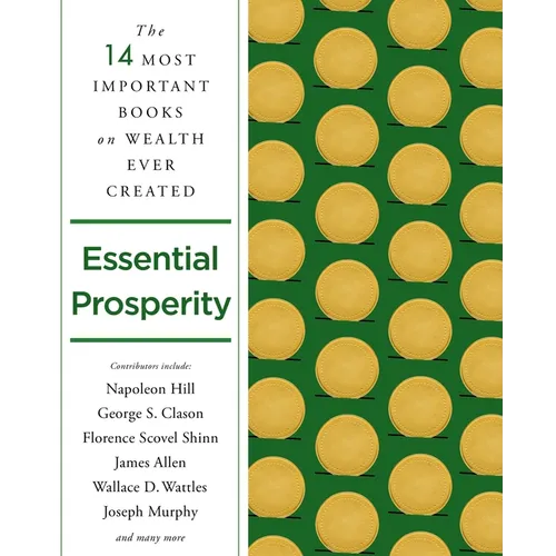Essential Prosperity: The Fourteen Most Important Books on Wealth and Riches Ever Written