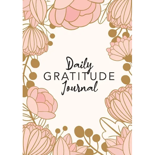 Daily Gratitude Journal: (Pink Flower Surround) A 52-Week Guide to Becoming Grateful