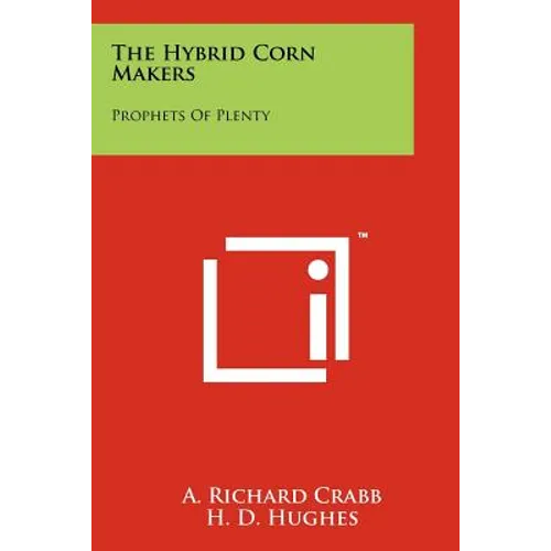 The Hybrid Corn Makers: Prophets Of Plenty
