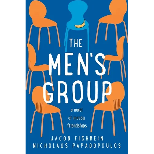 The Men's Group: A Novel of Messy Friendships