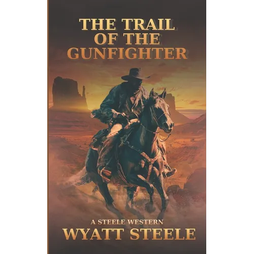 The Trail of the Gunfighter: Apache Frontier Classic Western Series