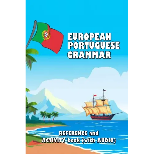 European Portuguese Grammar: Reference and activity book (with AUDIO)