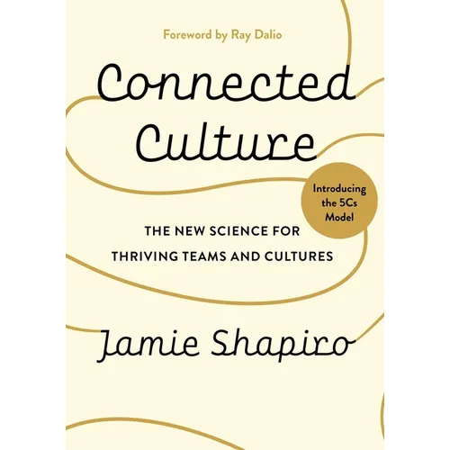 Connected Culture: The New Science for Thriving Teams and Cultures