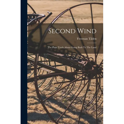 Second Wind: The Plain Truth About Going Back To The Land