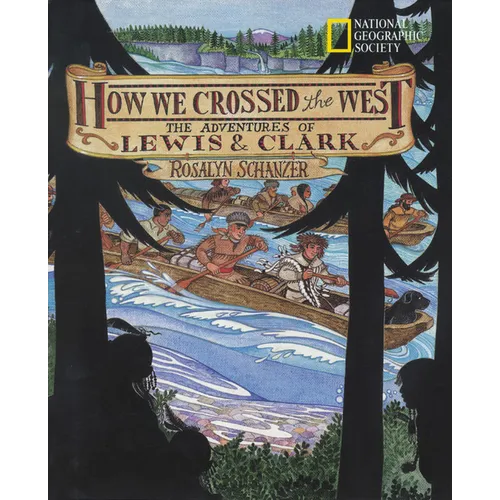 How We Crossed the West: The Adventures of Lewis and Clark