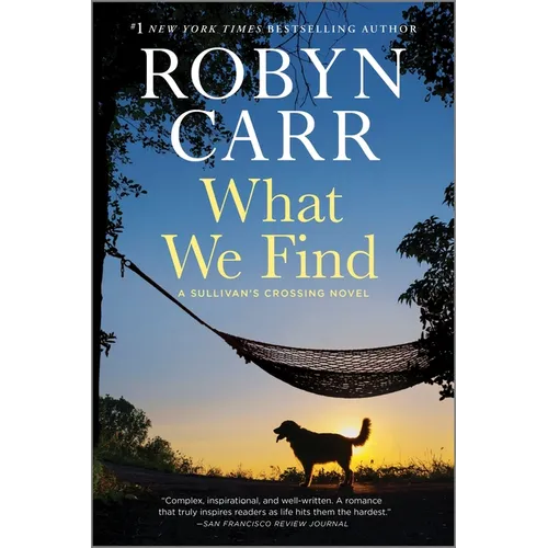 What We Find: A Sullivan's Crossing Novel and the Inspiration for the Hit Netflix Show